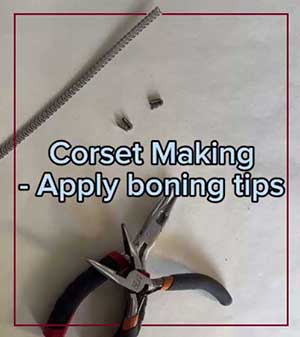 Corset Making ~ Apply caps to spiral steel boning.